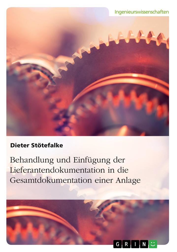 Produktbild: Behandlung und Einfügung der Lieferantendokumentation in die Gesamtdokumentation einer Anlage | Dieter Stötefalke