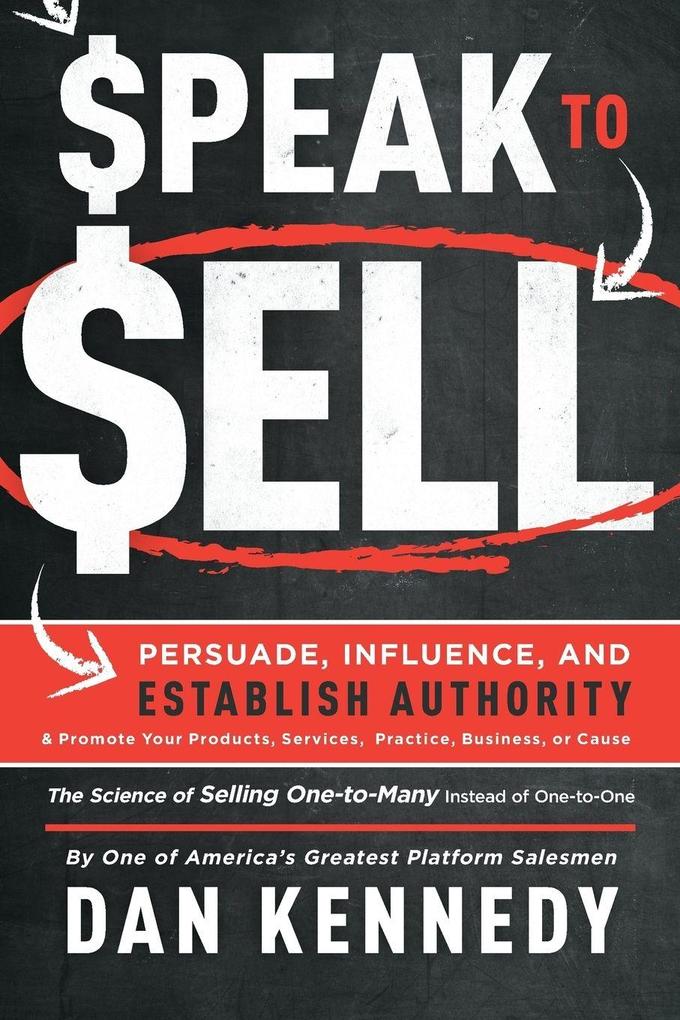 Produktbild: Speak To Sell | Dan S. Kennedy