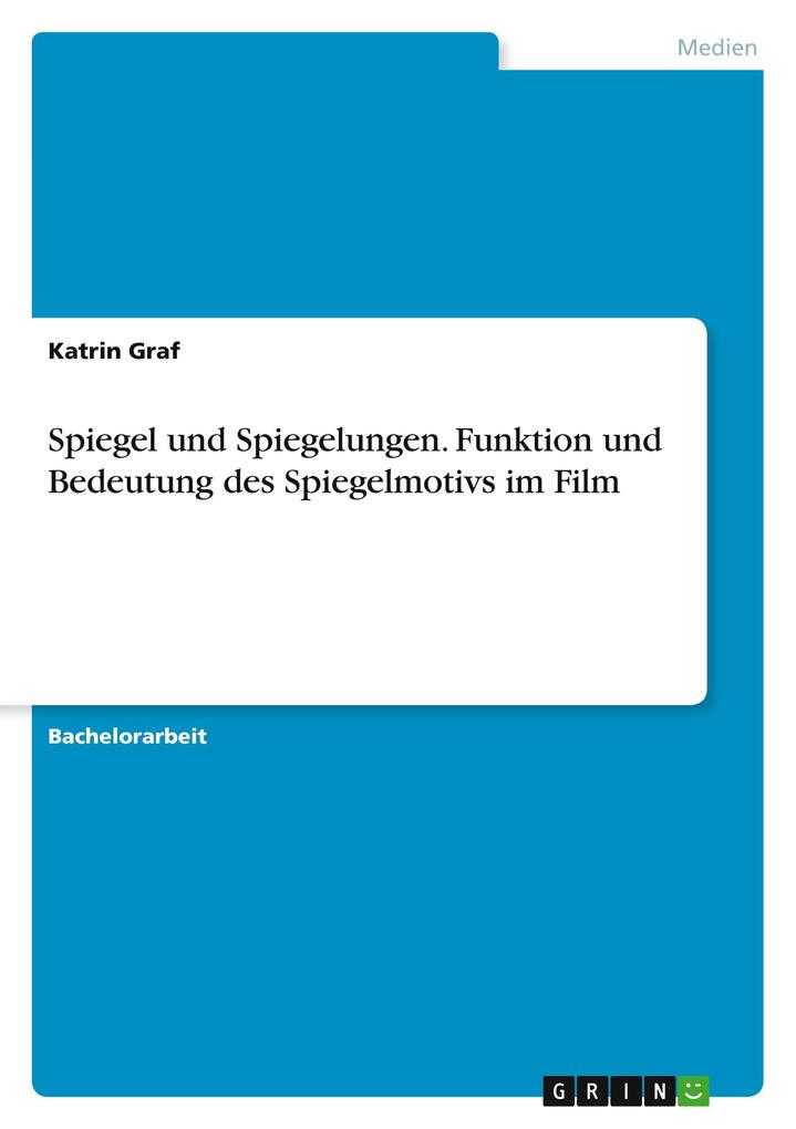 Produktbild: Spiegel und Spiegelungen. Funktion und Bedeutung des Spiegelmotivs im Film | Katrin Graf