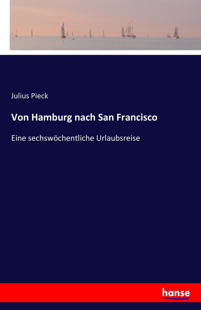 Produktbild: Von Hamburg nach San Francisco | Julius Pieck