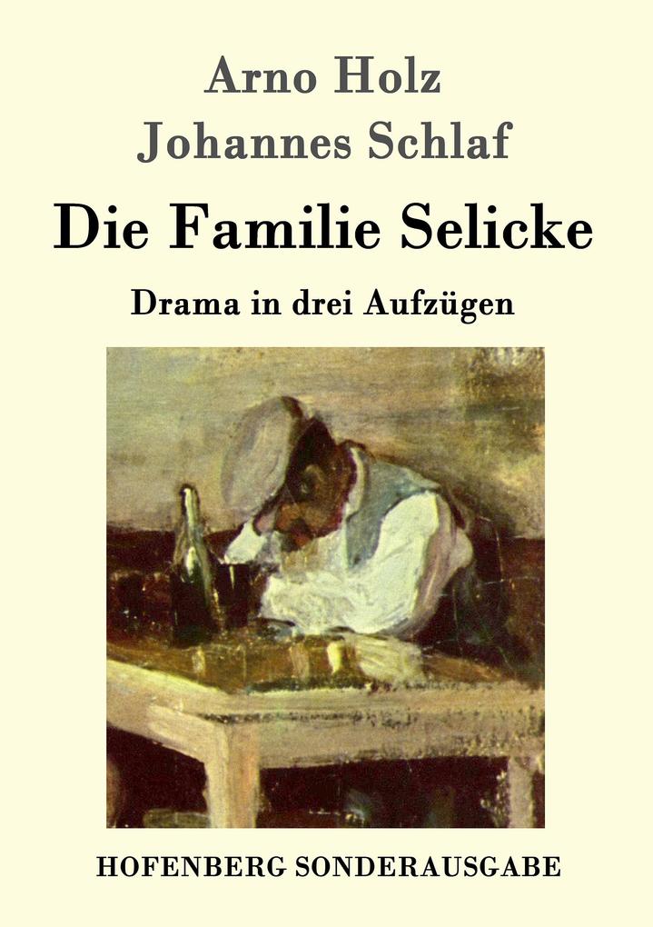 Produktbild: Die Familie Selicke | Arno Holz, Johannes Schlaf