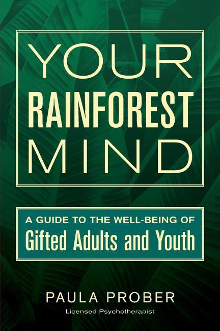 Produktbild: Your Rainforest Mind: A Guide to the Well-Being of Gifted Adults and Youth | Paula Prober