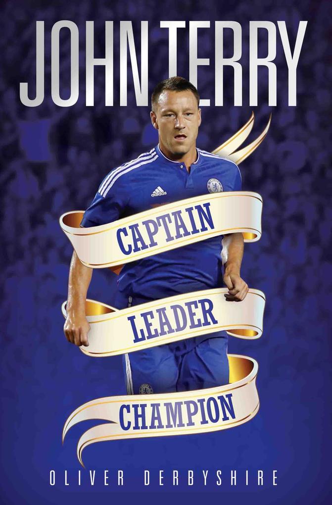 Produktbild: John Terry - Captain, Leader, Champion | Ollie Derbyshire