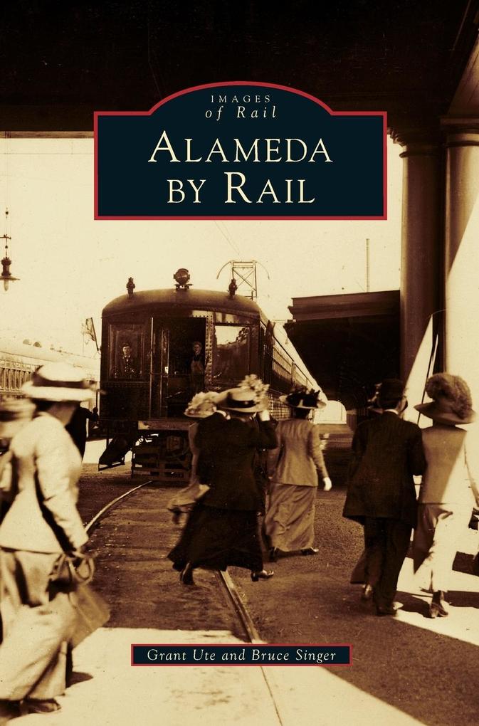 Produktbild: Alameda by Rail | Grant Ute, Bruce Singer