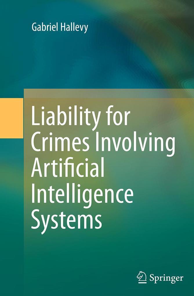 Produktbild: Liability for Crimes Involving Artificial Intelligence Systems | Gabriel Hallevy