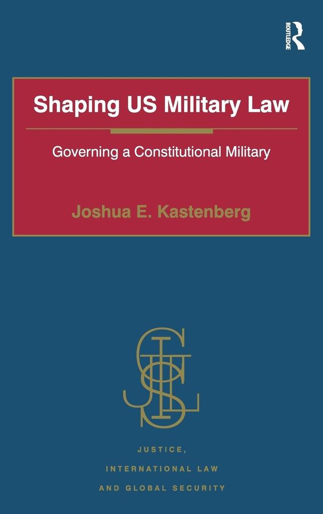 Produktbild: Shaping US Military Law | Joshua E. Kastenberg