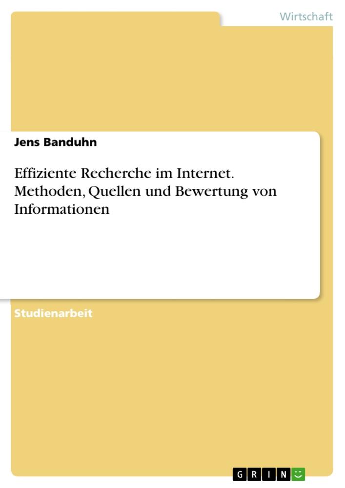 Produktbild: Effiziente Recherche im Internet. Methoden, Quellen und Bewertung von Informationen | Jens Banduhn