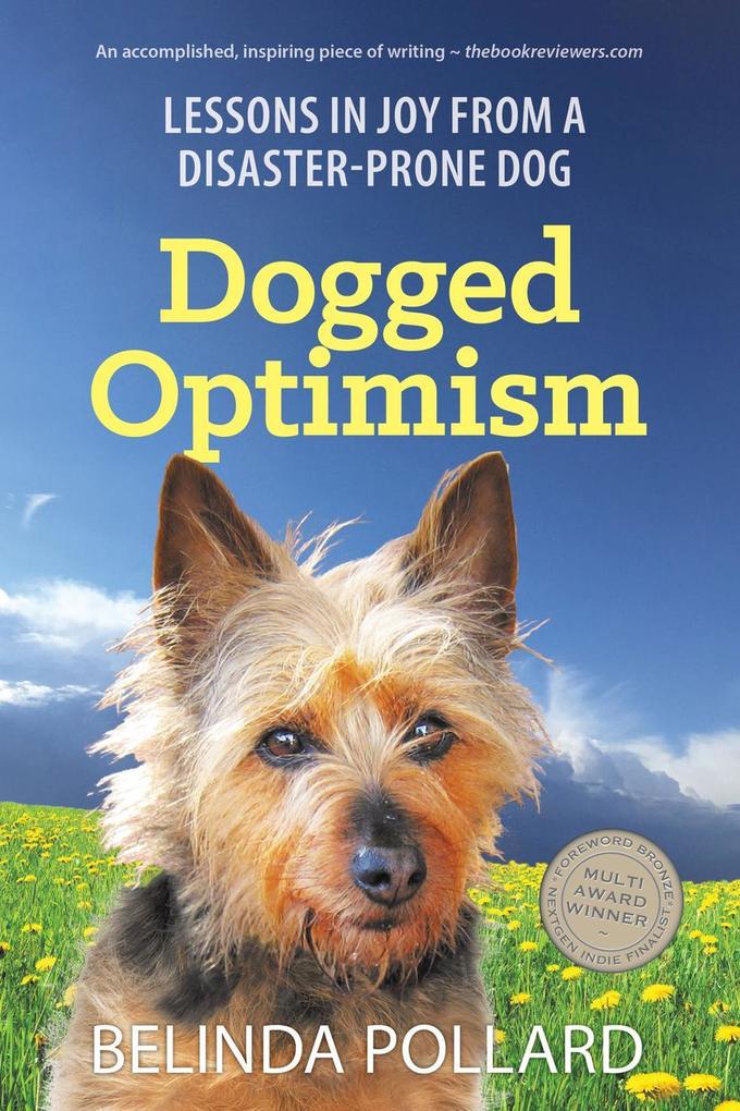 Produktbild: Dogged Optimism: Lessons in Joy from a Disaster-Prone Dog | Belinda Pollard