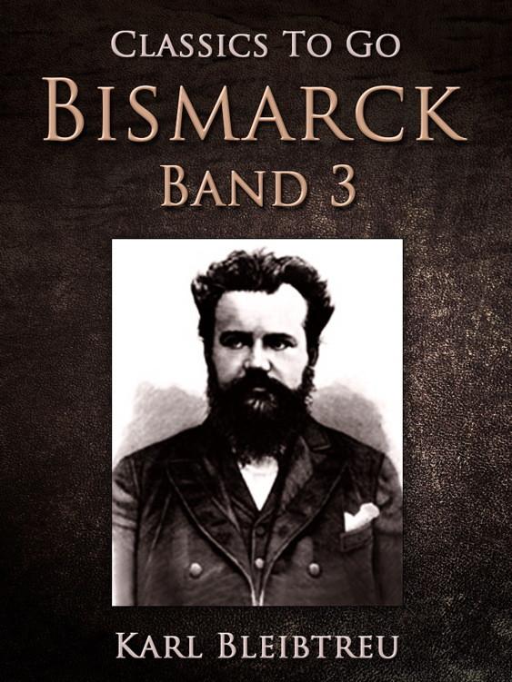 Produktbild: Bismarck - Ein Weltroman Band 3 | Karl Bleibtreu