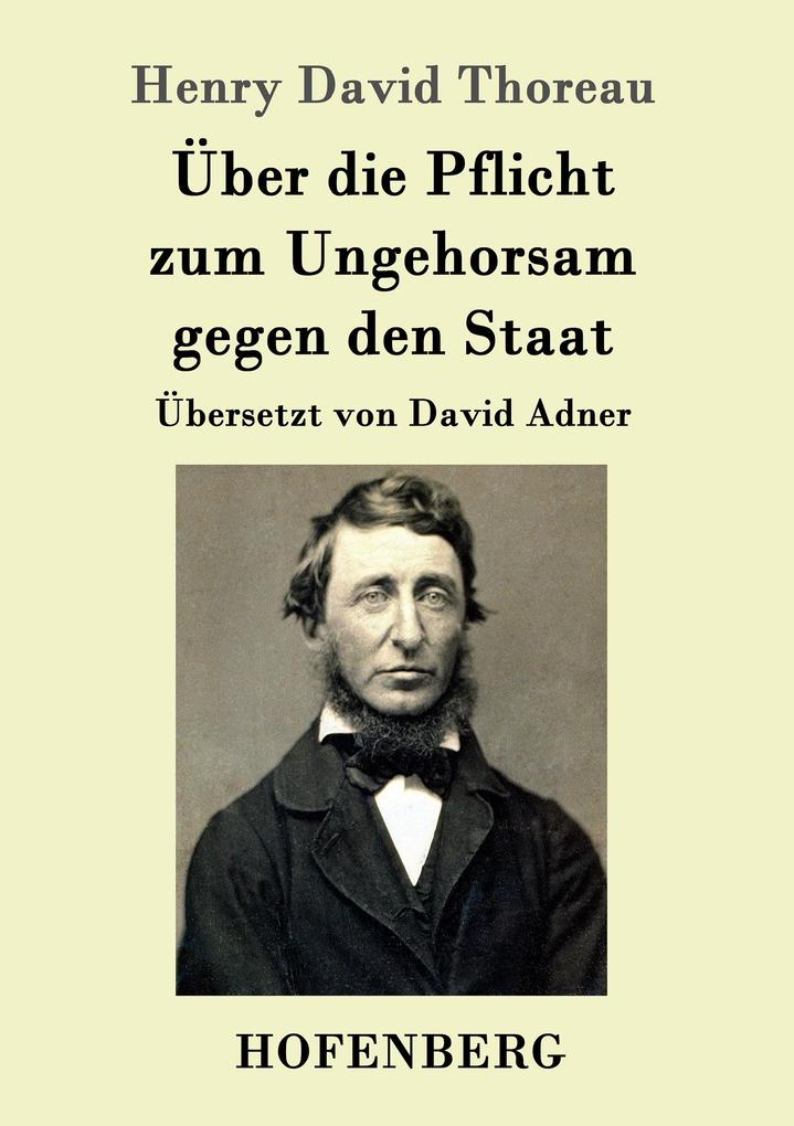 Produktbild: Über die Pflicht zum Ungehorsam gegen den Staat | Henry David Thoreau