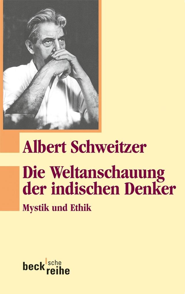 Produktbild: Die Weltanschauung der indischen Denker | Albert Schweitzer