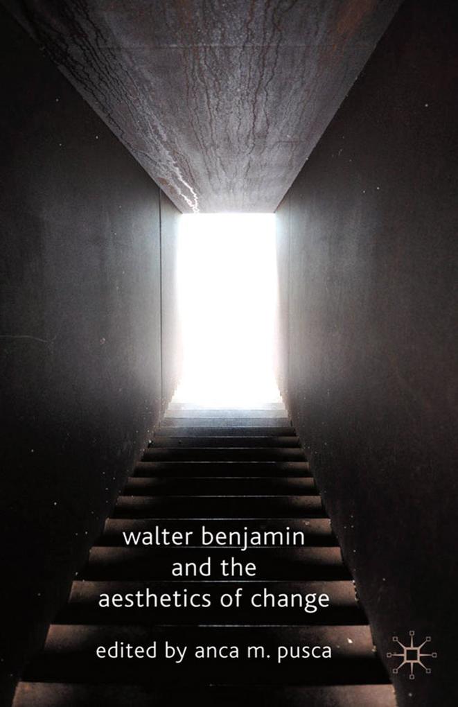 Produktbild: Walter Benjamin and the Aesthetics of Change