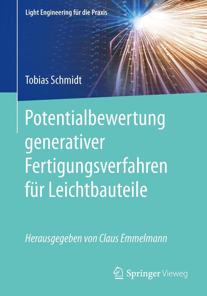Produktbild: Potentialbewertung generativer Fertigungsverfahren für Leichtbauteile | Tobias Schmidt