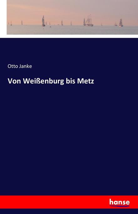 Produktbild: Von Weißenburg bis Metz | Otto Janke