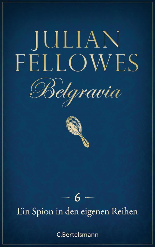 Produktbild: Belgravia (6) - Ein Spion in den eigenen Reihen | Julian Fellowes
