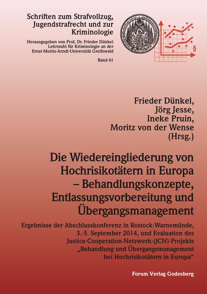Produktbild: Die Wiedereingliederung von Hochrisikotätern in Europa - Behandlungskonzepte, Entlassungsvorbereitung und Übergangsmanagement | Frieder Dünkel, Jörg Jesse, Ineke Pruin