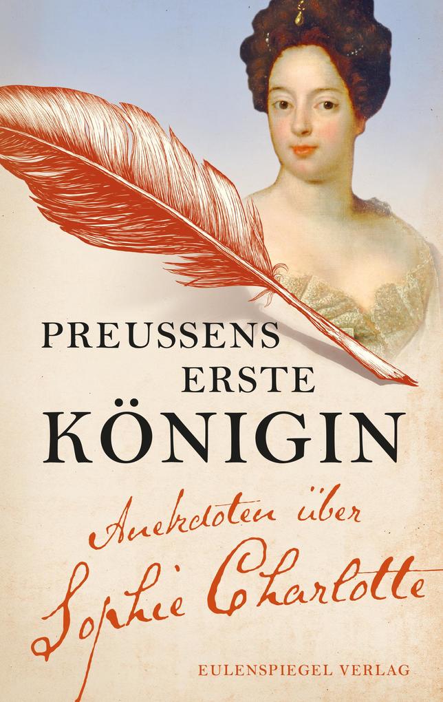Produktbild: Preußens erste Königin | Sophie Charlotte von Hannover, Margarete Drachenberg
