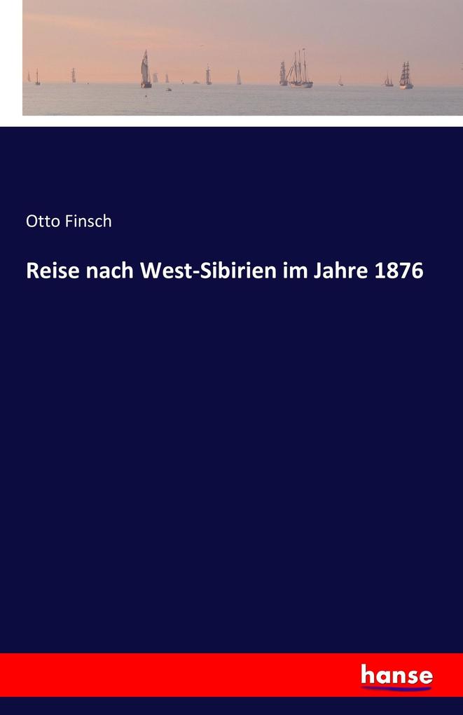 Produktbild: Reise nach West-Sibirien im Jahre 1876 | Otto Finsch