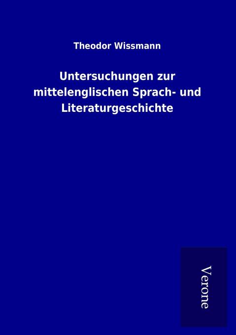 Produktbild: Untersuchungen zur mittelenglischen Sprach- und Literaturgeschichte | Theodor Wissmann
