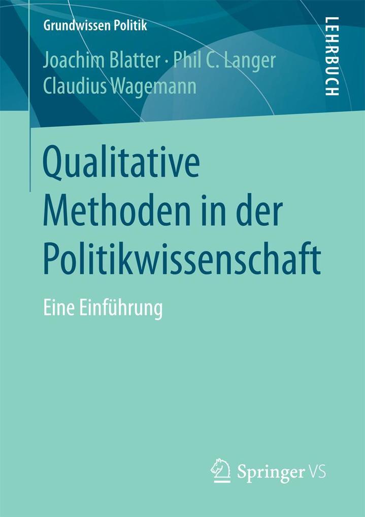 Produktbild: Qualitative Methoden in der Politikwissenschaft | Joachim Blatter, Phil C. Langer, Claudius Wagemann