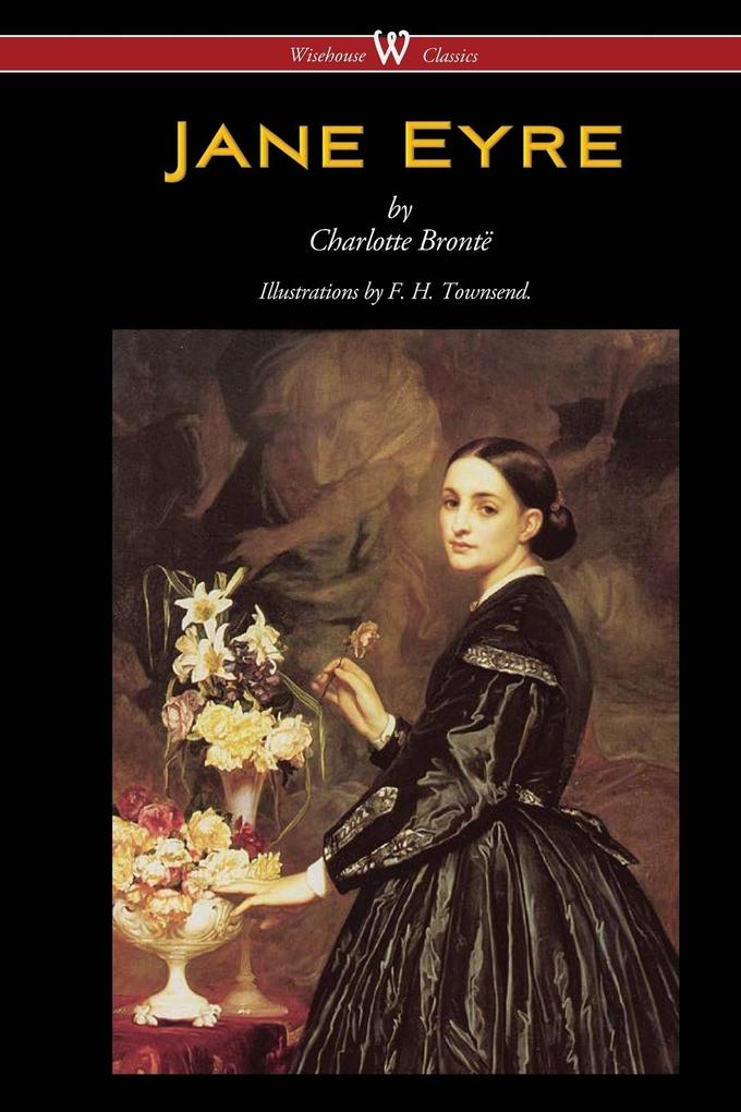 Produktbild: Jane Eyre (Wisehouse Classics Edition - With Illustrations by F. H. Townsend) | Charlotte Brontë