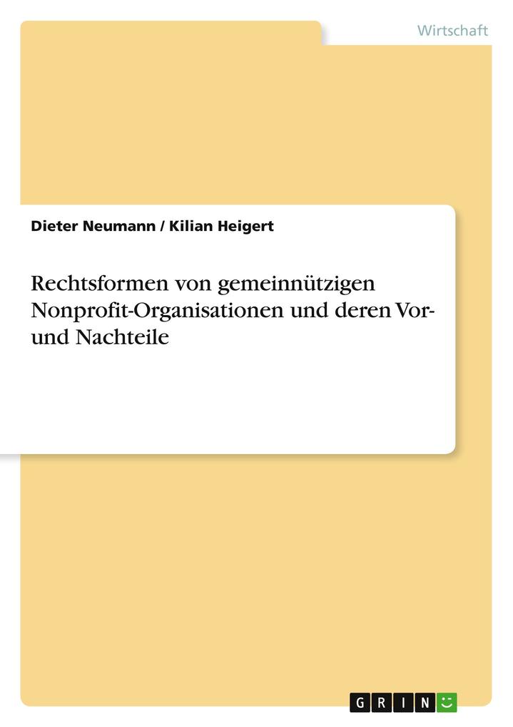 Produktbild: Rechtsformen von gemeinnützigen Nonprofit-Organisationen und deren Vor- und Nachteile | Kilian Heigert, Dieter Neumann