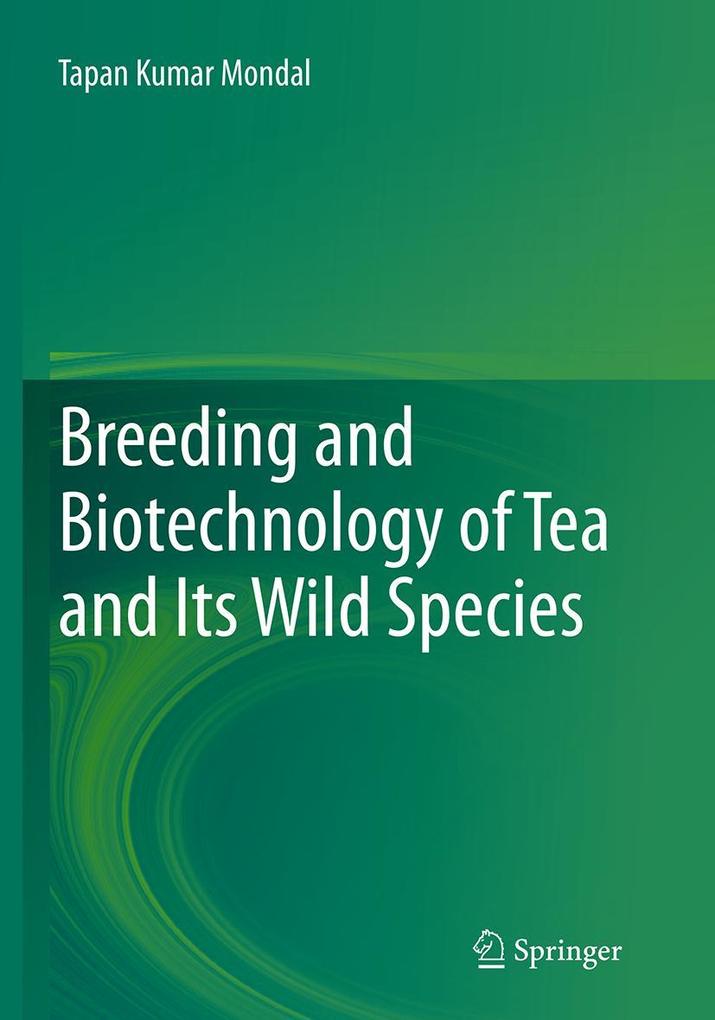 Produktbild: Breeding and Biotechnology of Tea and its Wild Species | Tapan Kumar Mondal