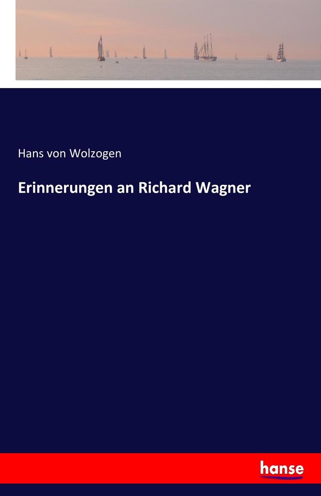 Produktbild: Erinnerungen an Richard Wagner | Hans von Wolzogen