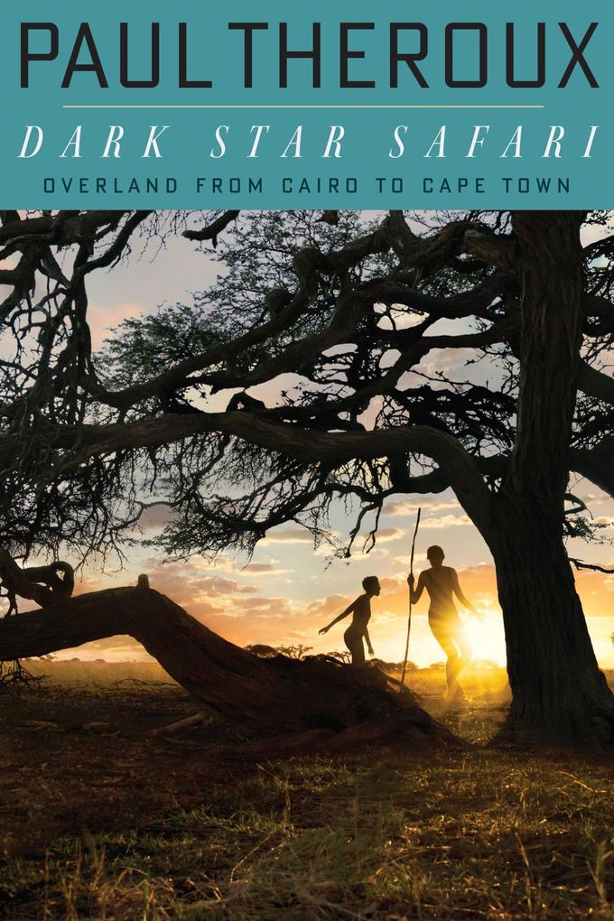 Produktbild: Dark Star Safari | Paul Theroux