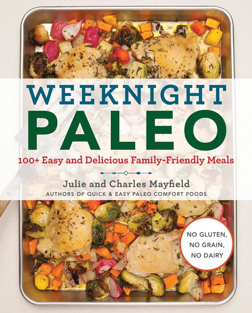 Produktbild: Weeknight Paleo | Charles Mayfield, Julie Mayfield