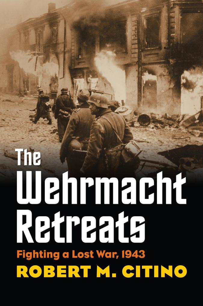 Produktbild: The Wehrmacht Retreats | Robert M. Citino