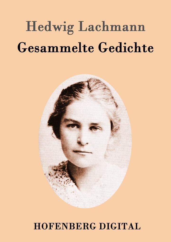 Produktbild: Gesammelte Gedichte | Hedwig Lachmann