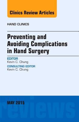 Produktbild: Preventing and Avoiding Complications in Hand Surgery, an Issue of Hand Clinics | Kevin C Chung