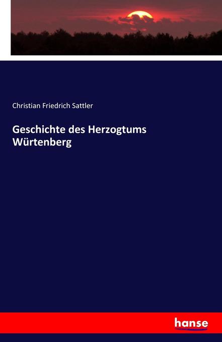 Produktbild: Geschichte des Herzogtums Würtenberg | Christian Friedrich Sattler