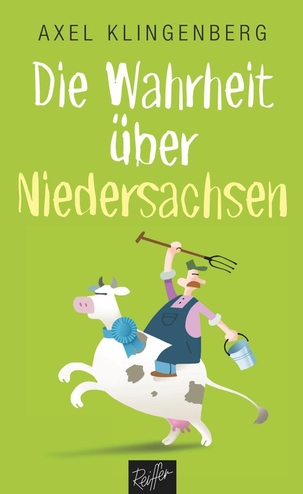 Produktbild: Die Wahrheit über Niedersachsen | Axel Klingenberg