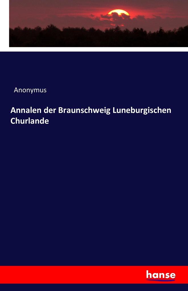 Produktbild: Annalen der Braunschweig Luneburgischen Churlande | Anonymus