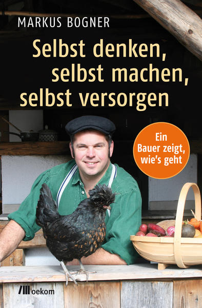 Produktbild: Selbst denken, selbst machen, selbst versorgen | Markus Bogner