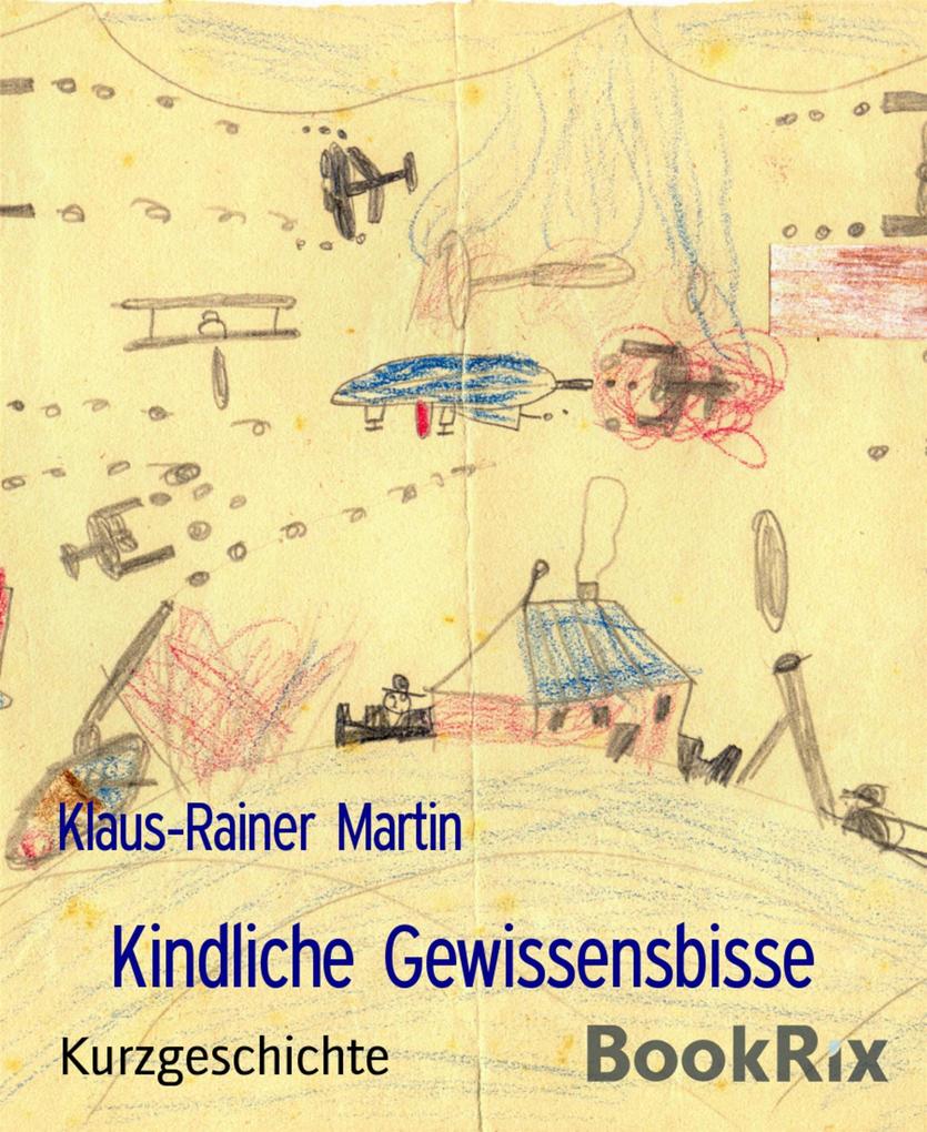 Produktbild: Kindliche Gewissensbisse | Klaus-Rainer Martin