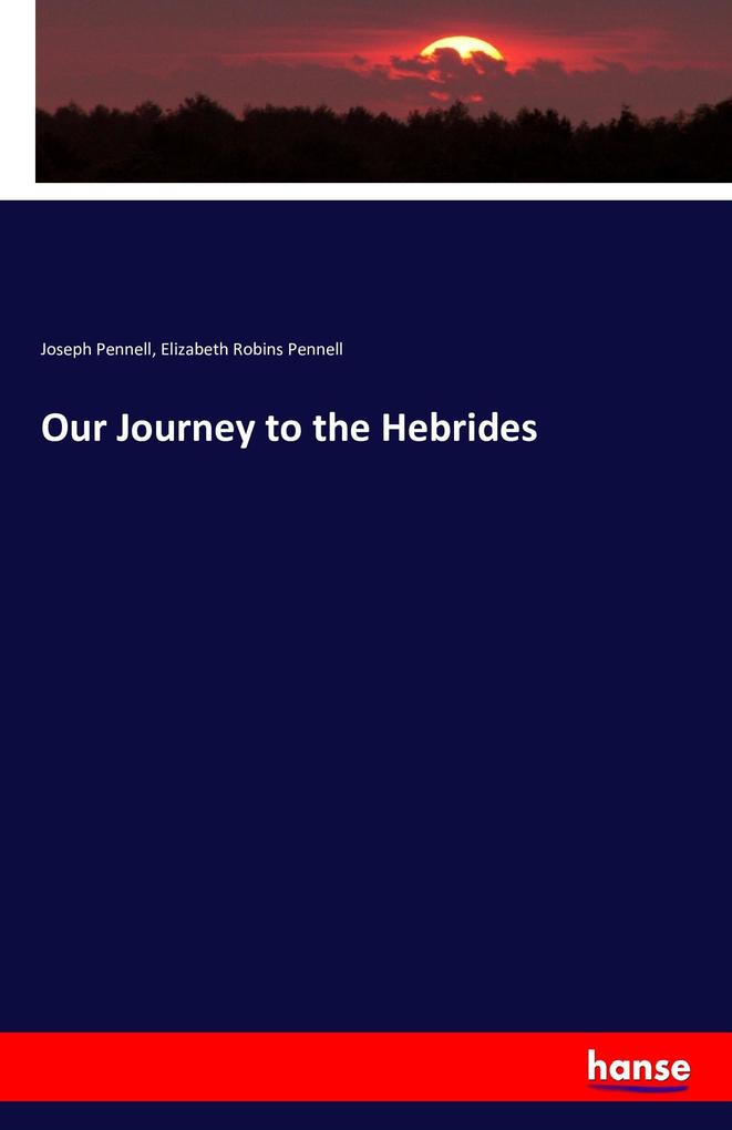 Produktbild: Our Journey to the Hebrides | Joseph Pennell, Elizabeth Robins Pennell