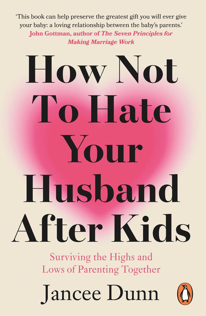 Produktbild: How Not to Hate Your Husband After Kids | Jancee Dunn