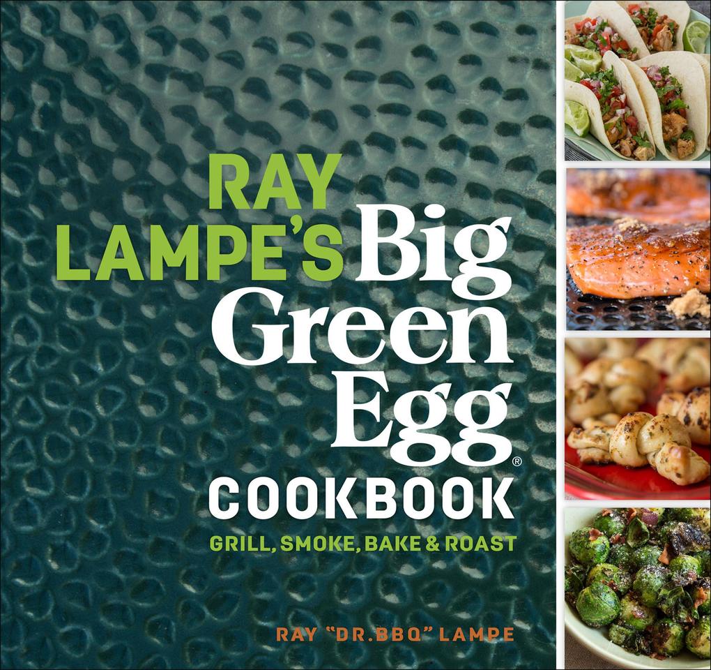 Produktbild: Ray Lampe's Big Green Egg Cookbook | Ray Lampe