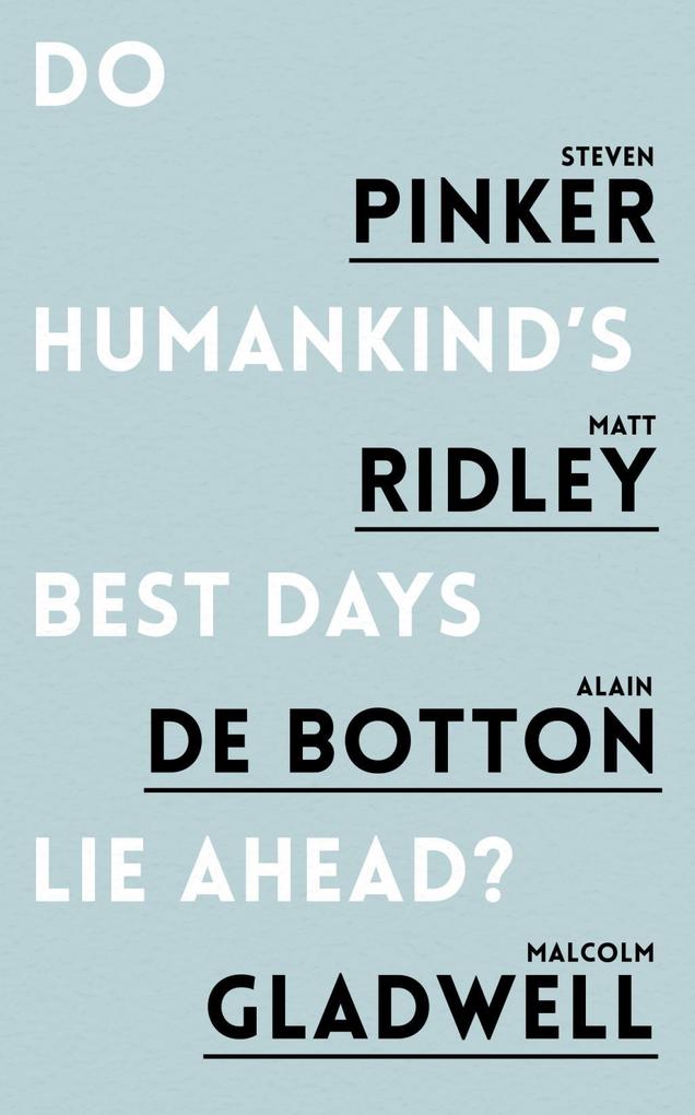 Produktbild: Do Humankind's Best Days Lie Ahead? | Steven Pinker, Matt Ridley, Alain de Botton, Malcolm Gladwell