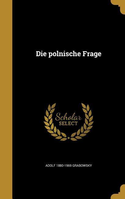 Produktbild: Die polnische Frage | Adolf Grabowsky