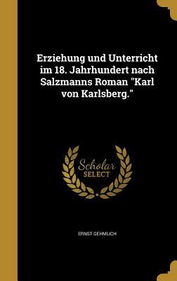 Produktbild: Erziehung und Unterricht im 18. Jahrhundert nach Salzmanns Roman "Karl von Karlsberg." | Ernst Gehmlich