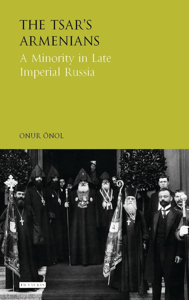 Produktbild: The Tsar's Armenians A Minority in Late Imperial Russia | Onur Önol