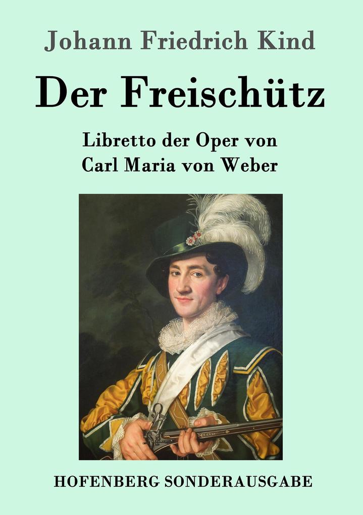 Produktbild: Der Freischütz | Johann Friedrich Kind
