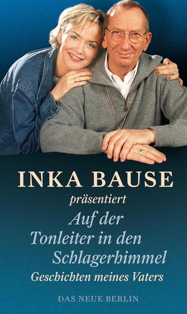Produktbild: Inka Bause präsentiert Auf der Tonleiter in den Schlagerhimmel | Inka Bause, Arndt Bause