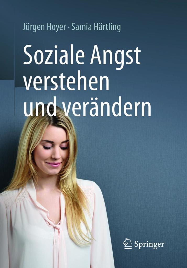 Produktbild: Soziale Angst verstehen und verändern | Jürgen Hoyer, Samia Härtling
