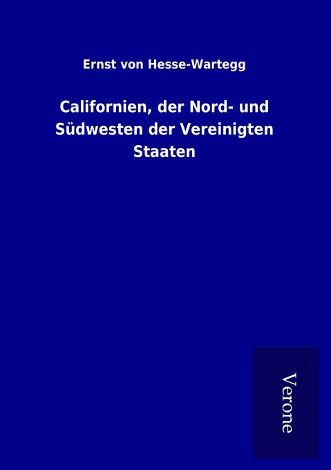Produktbild: Californien, der Nord- und Südwesten der Vereinigten Staaten | Ernst von Hesse-Wartegg