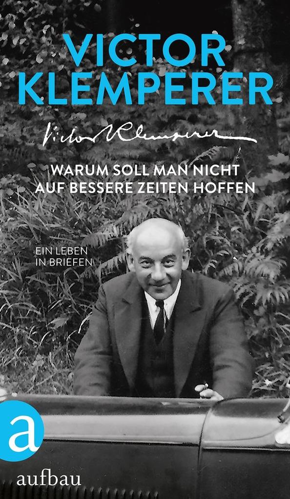 Produktbild: Warum soll man nicht auf bessere Zeiten hoffen | Victor Klemperer